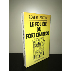Robert Le Texier Le FOL ETE DU FORT CHABROL Aout 1899 France...