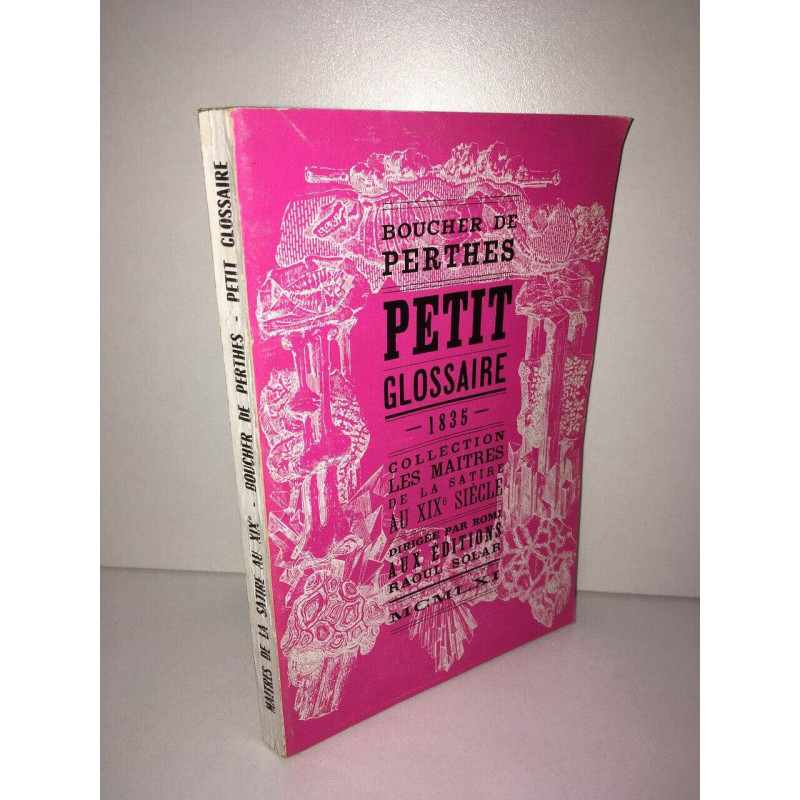 Boucher de Perthes PETIT GLOSSAIRE 1835 Les Maitres la satire 1961...