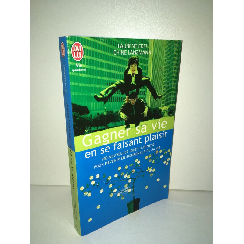 Laurent Edel et GAGNER SA VIE EN SE FAISANT PLAISIR Jai lu