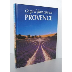 Ce qu'il faut voir en PROVENCE par