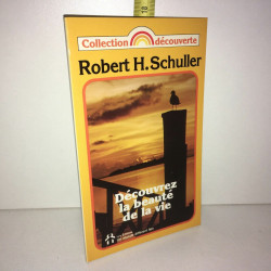 Robert h Schuller DECOUVREZ LA BEAUTE DE LA VIE Un monde différent