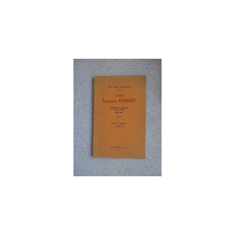 l' Abbé François MONNET chpelain de Saint Dié 1900 1937 par l'abbé...