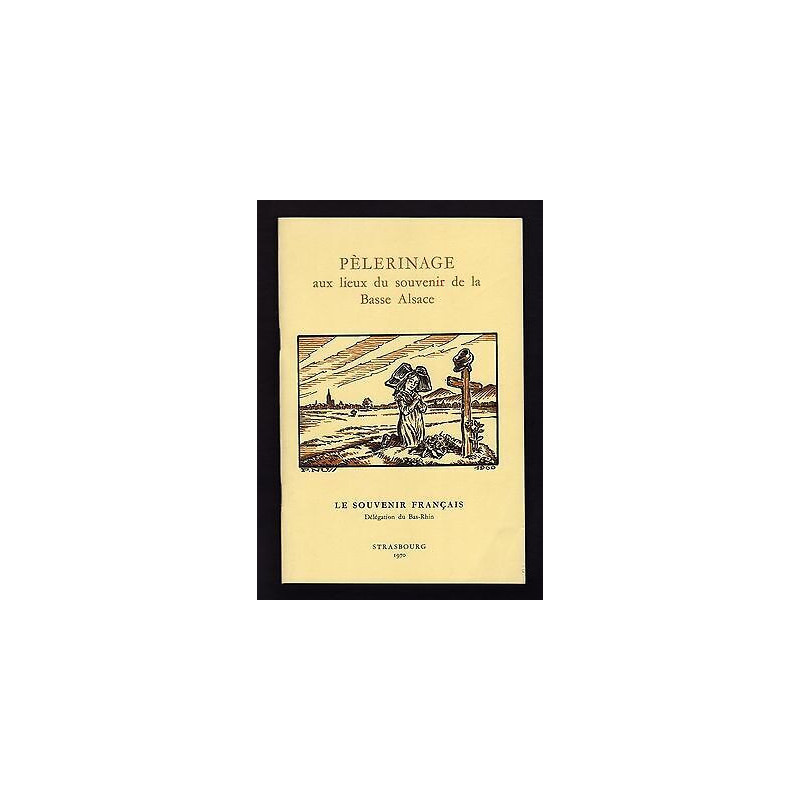Pelerinage Aux Lieux Du Souvenir De La Basse Alsace Guide des...