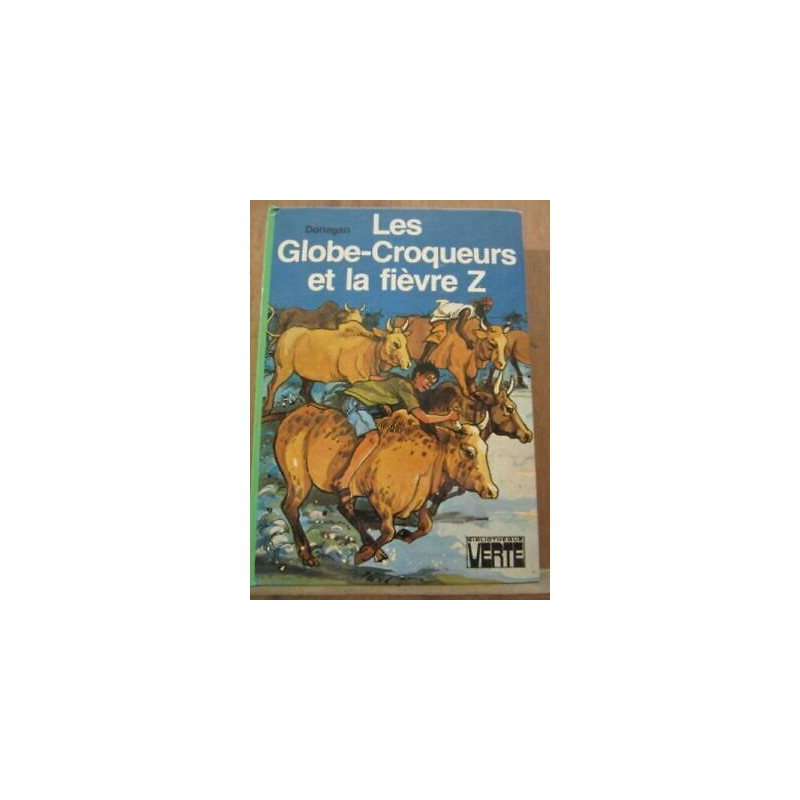 donagan Les globe croqueurs et la Fièvre z Bibliothèque verte