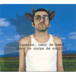 Ignatus: Coeur de boeuf dans un corps de nouille/ CD