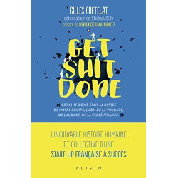 Get shit done: L'incroyable histoire humaine et collective d'une...