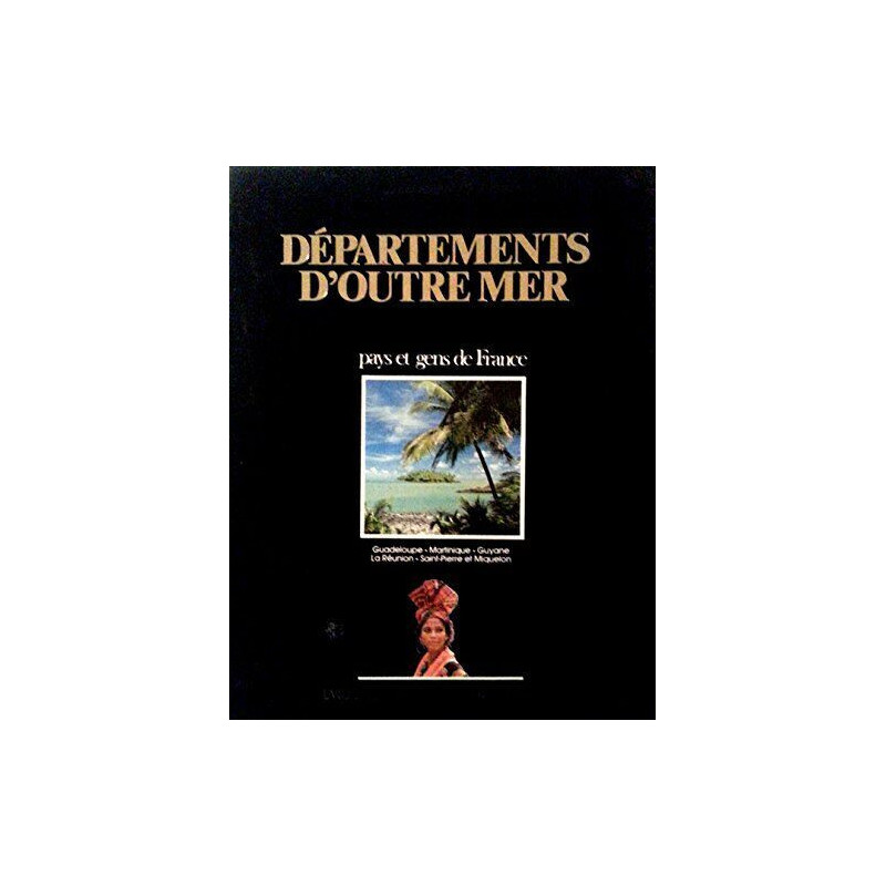 Départements d'outre-mer : Guadeloupe Martinique Guyane la Réunion...