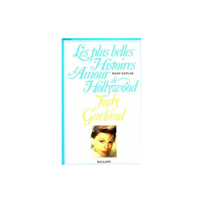 Les plus belles histoires d Amour d Hollywood : Judy Garland