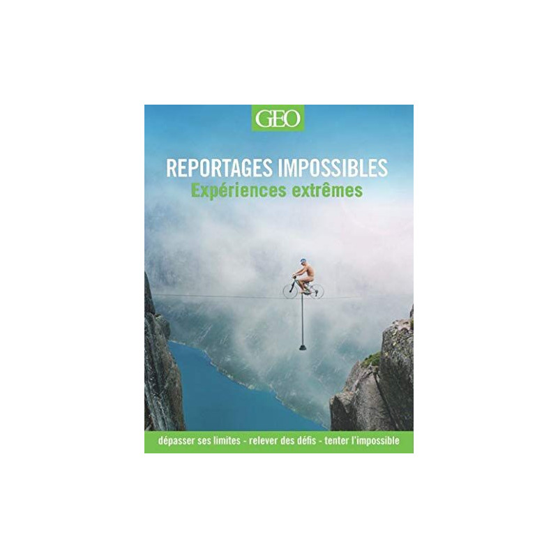 Reportages impossibles - Les expériences extrêmes
