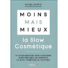 Moins mais mieux avec la slow cosmétique: 40 fiches-recettes pour...