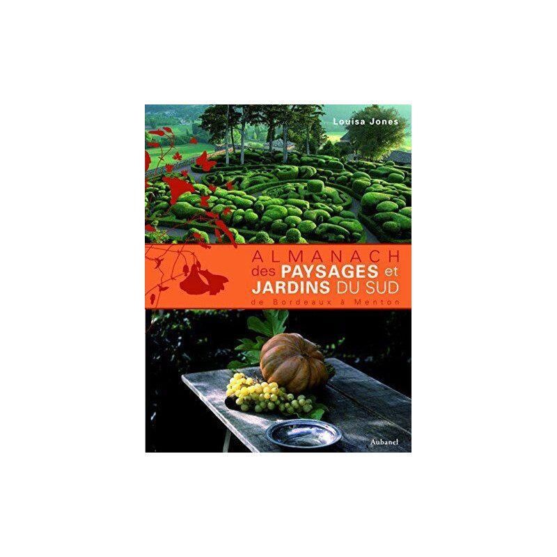 Almanach des paysages et jardins du Sud de Bordeaux à Menton