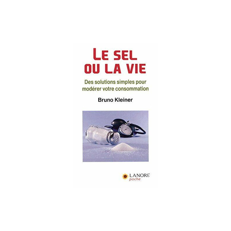 Le sel ou la vie: Des solutions simples pour modérer votre...