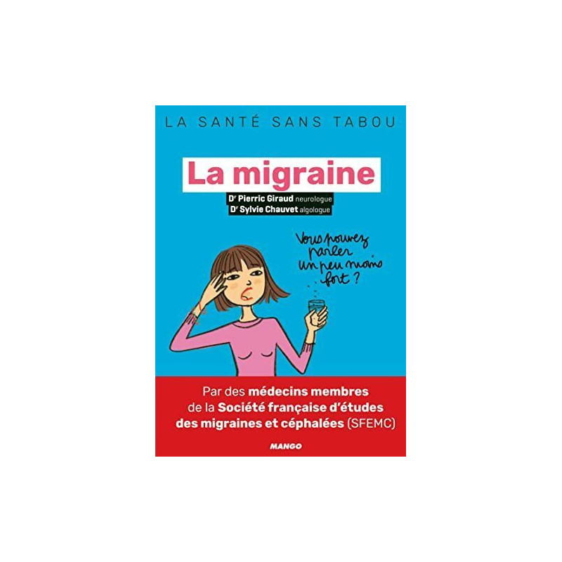 La migraine: Mieux la comprendre mieux la vivre