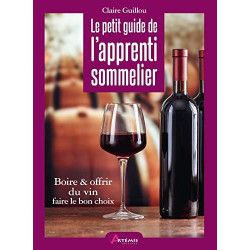 Le petit guide de l'apprenti sommelier: Visite guidée autour du...