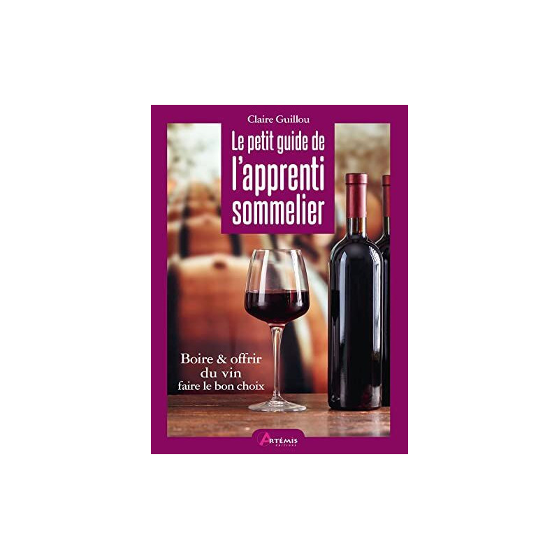 Le petit guide de l'apprenti sommelier: Visite guidée autour du...