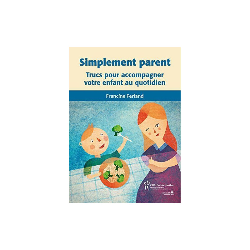 Simplement parent : Trucs pour accompagner votre enfant au quotidien
