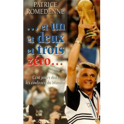 Et un et deux et trois zéro: Cent jours dans les coulisses du Mondial