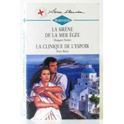 La sirene de la mer egee suivi de la clinique de l'espoir...