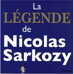 La légende de Nicolas Sarkozy