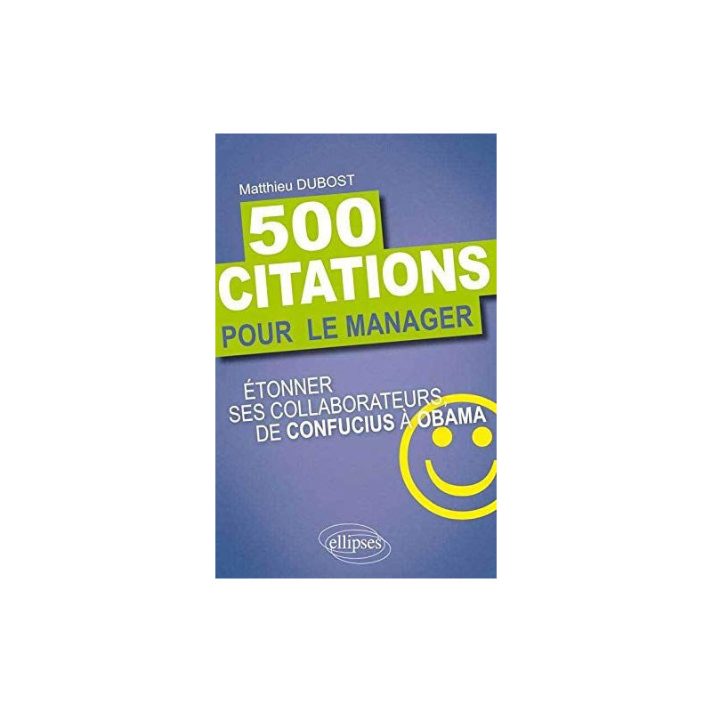 500 Citations pour le Manager. Étonner ses Collaborateurs de...