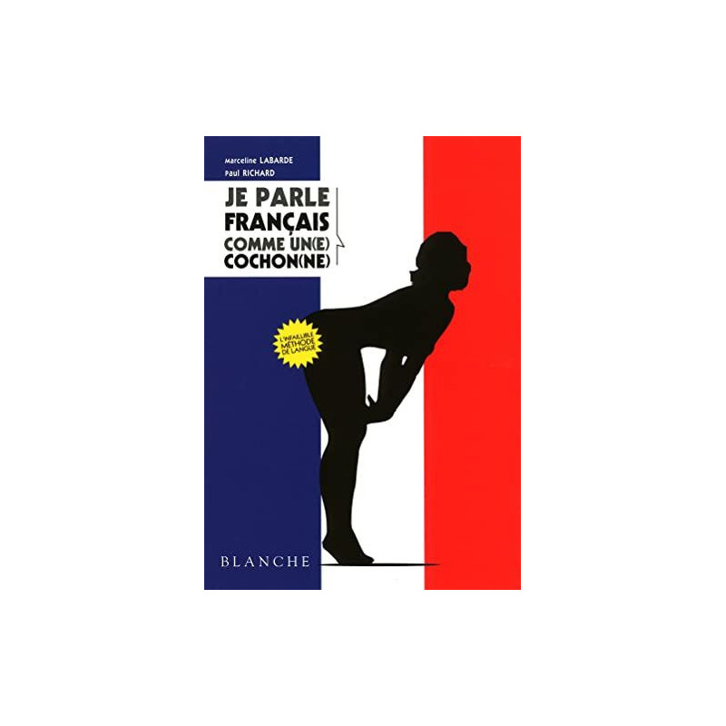 Je parle français comme un(e) cochon(ne)
