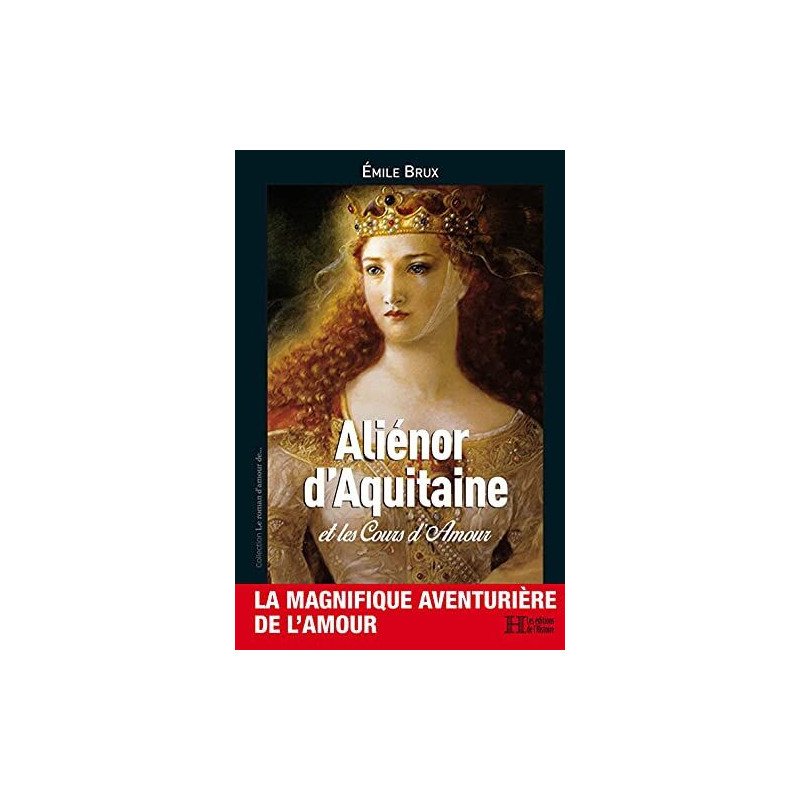 Aliénor d'Aquitaine : Et les cours d'amour