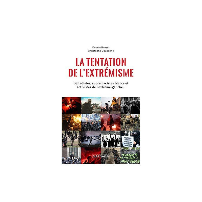 La tentation de l'extrémisme: Djihadistes suprématistes blancs et...