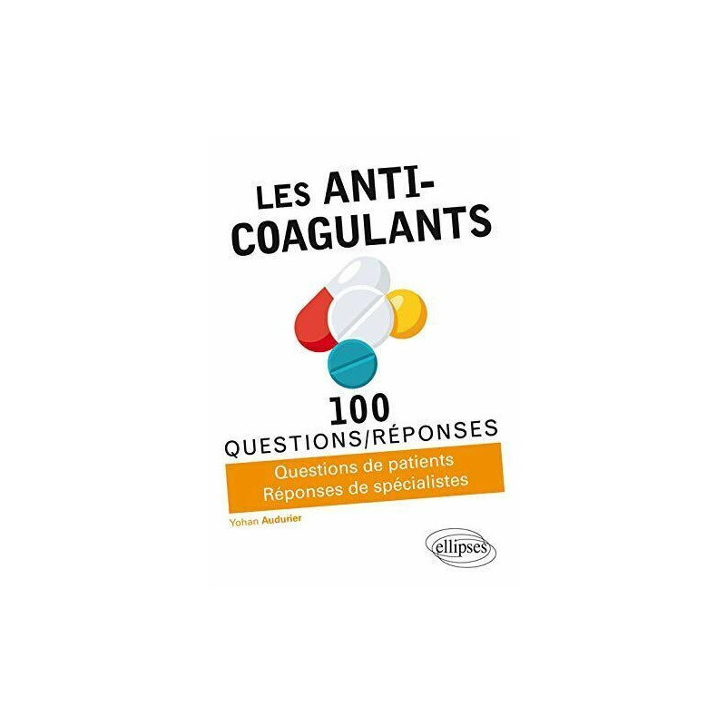 Les anti-coagulants: Questions de patients Réponses de spécialistes