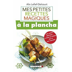 Mes petites recettes magiques à la plancha : 100 recettes...