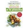 Mes petites recettes magiques à la plancha : 100 recettes...