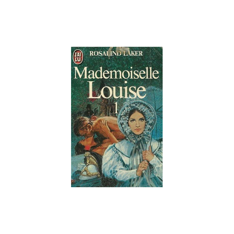 Mademoiselle Louise : Tome 1 : Collection : J'ai lu n° 1591