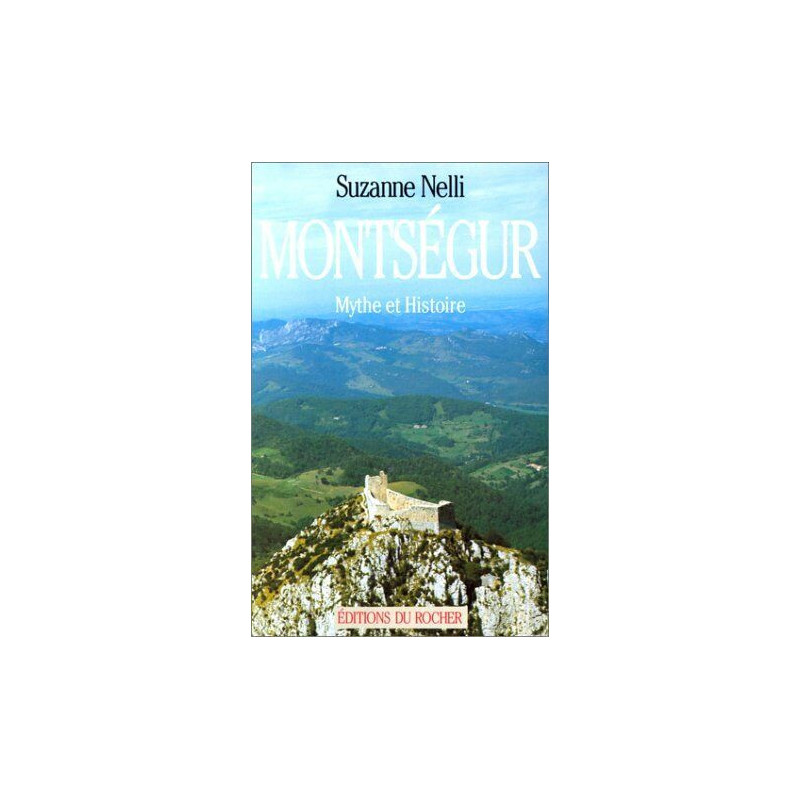 Montségur : Mythe et Histoire