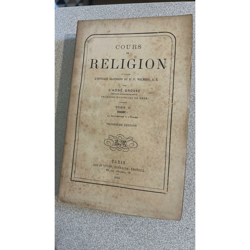 Cours de Religion - Tome II : Dogme La Rédemption - L'Eglise