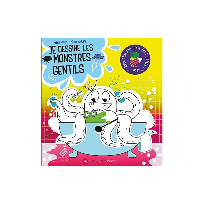 Je dessine les monstres gentils : avec Chachou c'est toi l'artiste