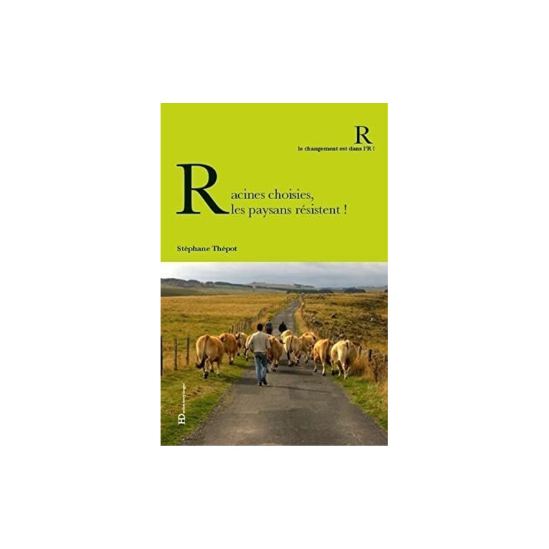 Racines choisies les paysans résistent