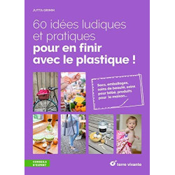 60 idées ludiques et pratiques pour en finir avec le plastiq