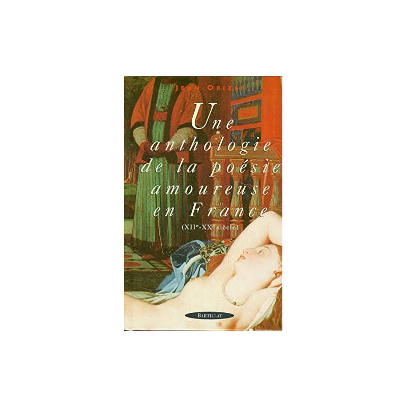 Une Anthologie de la poésie amoureuse en France (XIIe-Xxe siècle)