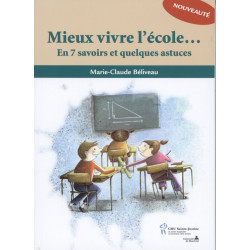 Mieux vivre l'école... : En 7 savoirs et quelques astuces