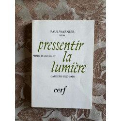 Pressentir la lumière - cahiers 1920 - 1966