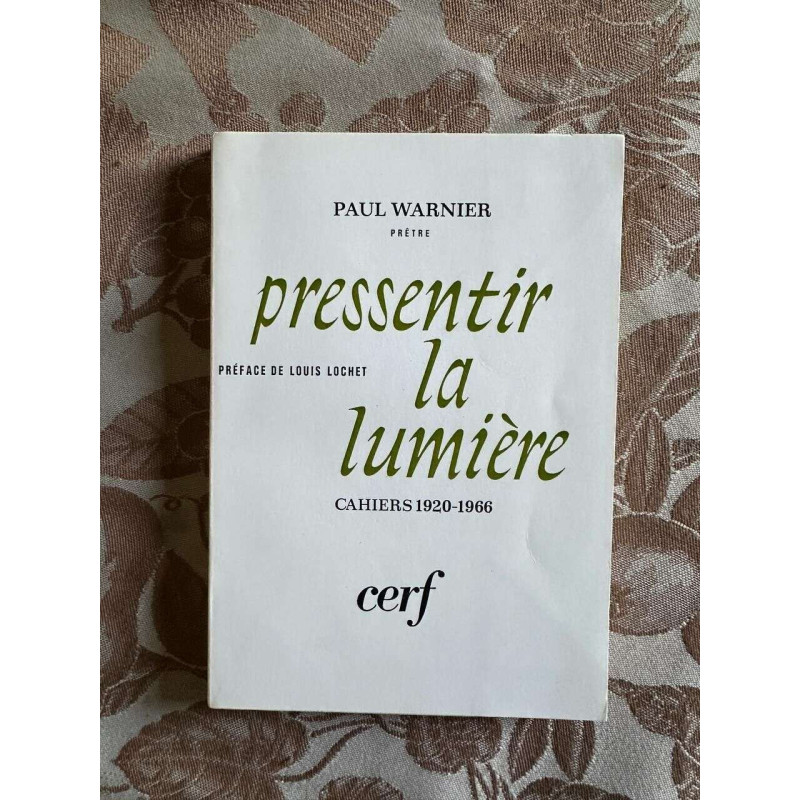 Pressentir la lumière - cahiers 1920 - 1966