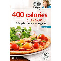 400 calories ou moins - Tome 2: Maigrir tout en se