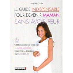 Le guide indispensable pour devenir maman sans avoir peur
