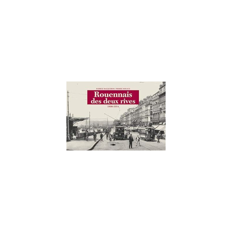 Rouennais des deux rives - 1890-1914