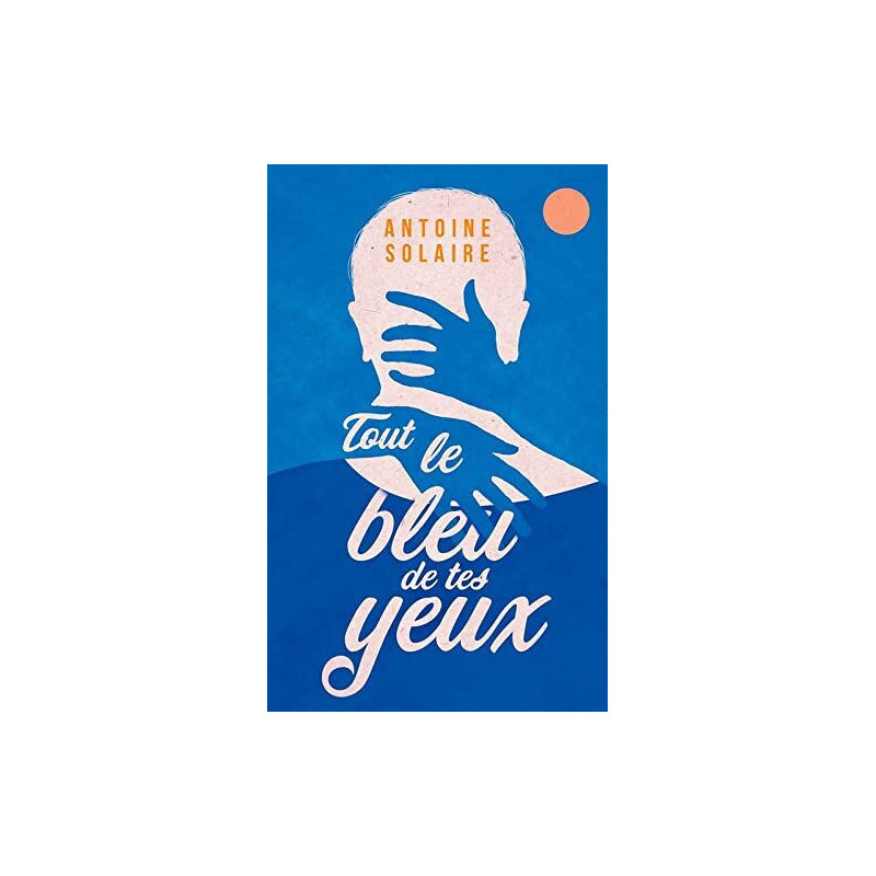 Tout le bleu de tes yeux