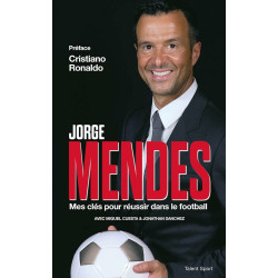 Jorge Mendes mes clés pour réussir dans le football