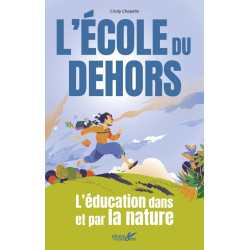 L'école du dehors - L'éducation dans et par la nature: L'éducation...