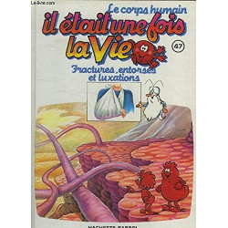 Il était une fois la vie n° 47 : Franctures e torses et luxations