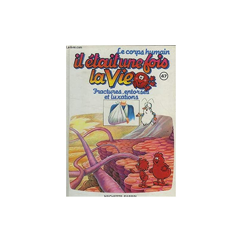 Il était une fois la vie n° 47 : Franctures e torses et luxations