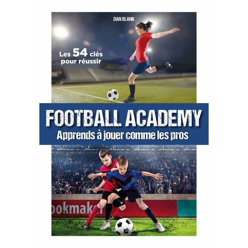 Football Academy: Apprends à jouer comme un pro