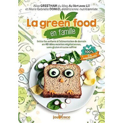 La green food en famille: Initier les enfants à l'alimentation de...